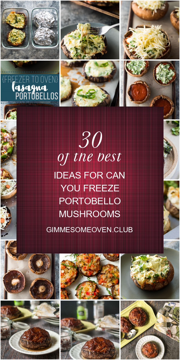 Can You Freeze Portobello Mushrooms Luxury 30 the Best Ideas for Can You Freeze Portobello