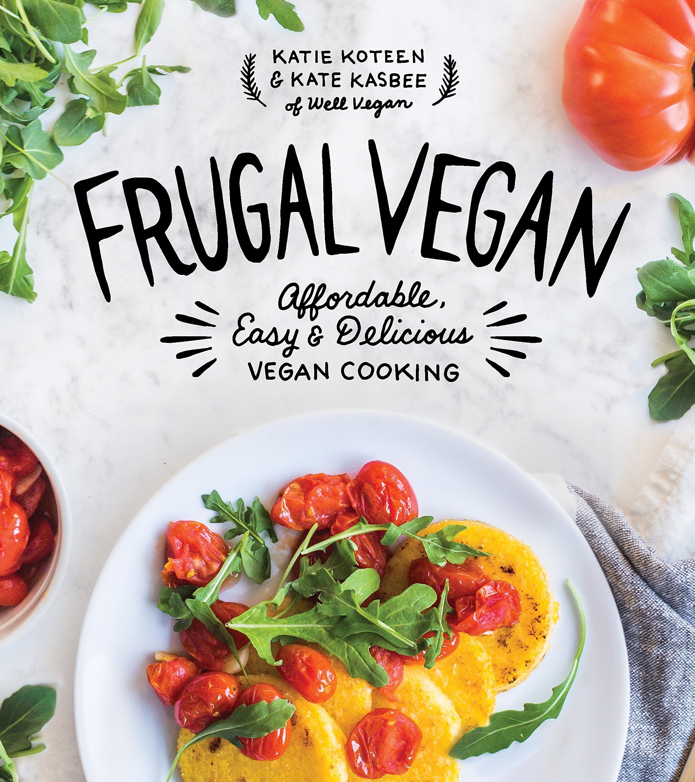 Frugal Vegan Recipes New Katie Koteen &amp; Kate Kasbee Frugal Vegan Affordable