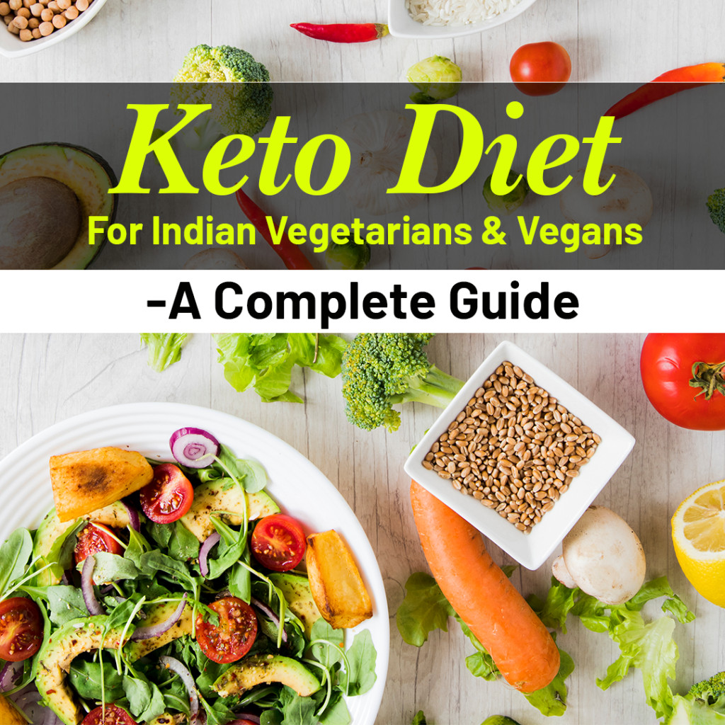 Keto Diet India New Keto Diet for Indian Ve Arians &amp; Vegans – A Plete